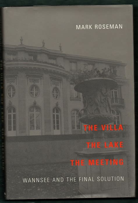 Read The Villa The Lake The Meeting Wannsee And The Final Solution By Mark Roseman