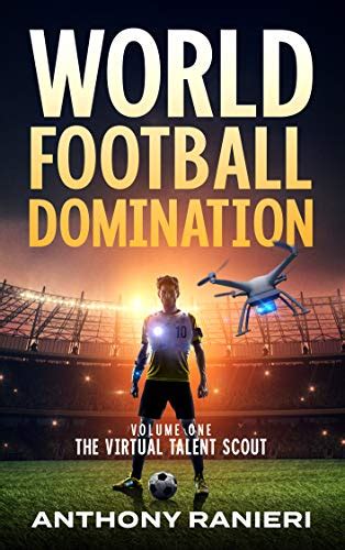 Download The Virtual Talent Scout World Football Domination 1 By Anthony Ranieri