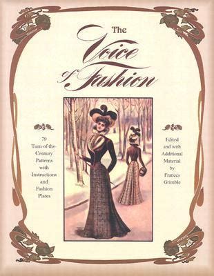 Download The Voice Of Fashion 79 Turnofthecentury Patterns With Instructions And Fashion Plates By Frances Grimble