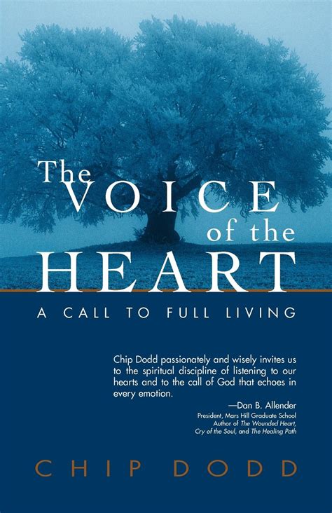 Read The Voice Of The Heart A Call To Full Living By Chip Dodd