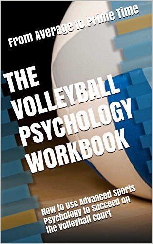 Read The Volleyball Psychology Workbook How To Use Advanced Sports Psychology To Succeed On The Volleyball Court By Danny Uribe Masep