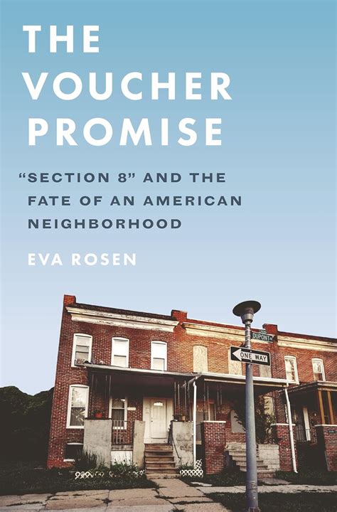 Read The Voucher Promise Section 8 And The Fate Of An American Neighborhood By Eva Rosen