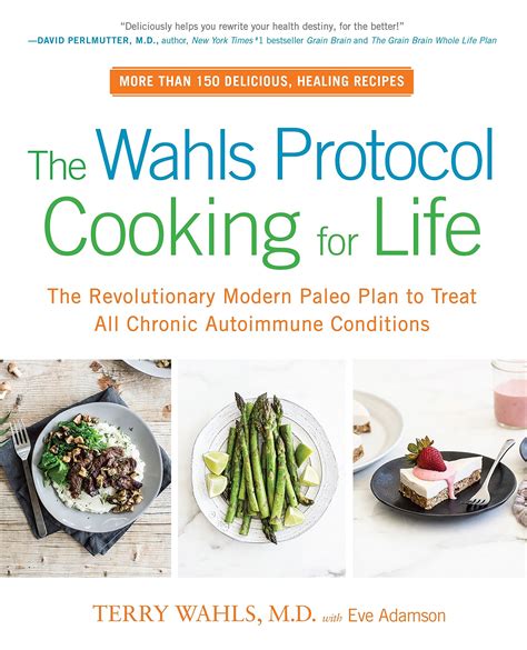 Read Online The Wahls Protocol Cooking For Life The Revolutionary Modern Paleo Plan To Treat All Chronic Autoimmune Conditions By Terry Wahls