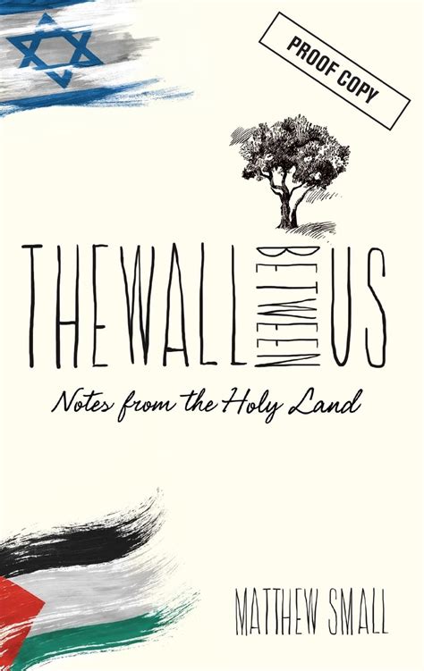Read Online The Wall Between Us Notes From The Holy Land By Matthew Small