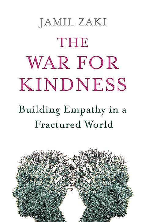 Read Online The War For Kindness Building Empathy In A Fractured World By Jamil Zaki