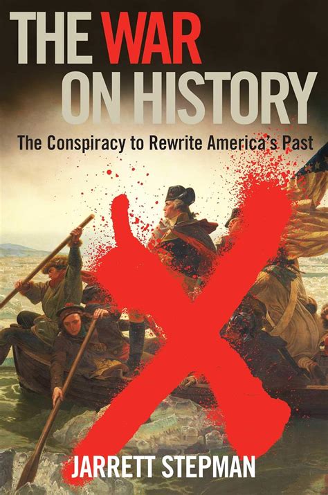 Full Download The War On History The Conspiracy To Rewrite Americas Past By Jarrett Stepman
