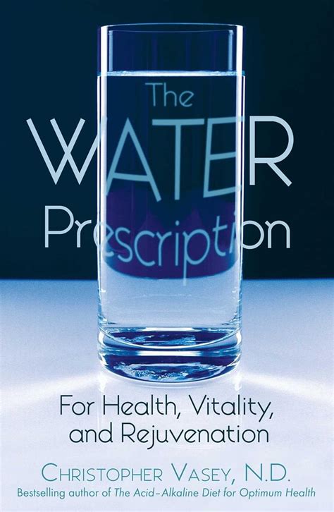 Download The Water Prescription For Health Vitality And Rejuvenation By Christopher Vasey