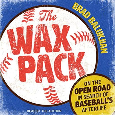 Download The Wax Pack On The Open Road In Search Of Baseballs Afterlife By Brad Balukjian