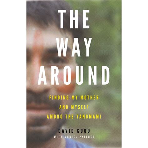 Read The Way Around Finding My Mother And Myself Among The Yanomami By David   Good