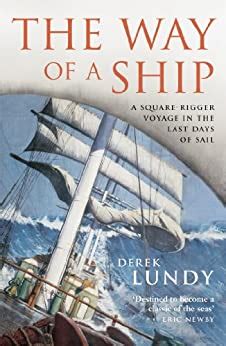 Read The Way Of A Ship A Squarerigger Voyage In The Last Days Of Sail By Derek Lundy