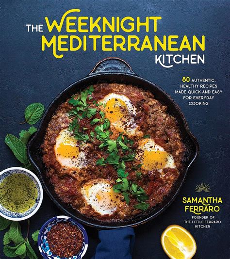Download The Weeknight Mediterranean Kitchen Discover The Health And Flavor Of The Mediterranean With Easy Authentic Recipes By Samantha Ferraro