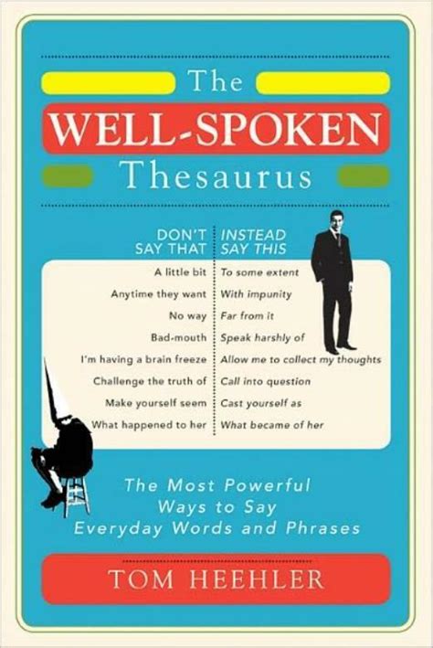 Read The Wellspoken Thesaurus The Most Powerful Ways To Say Everyday Words And Phrases By Tom Heehler