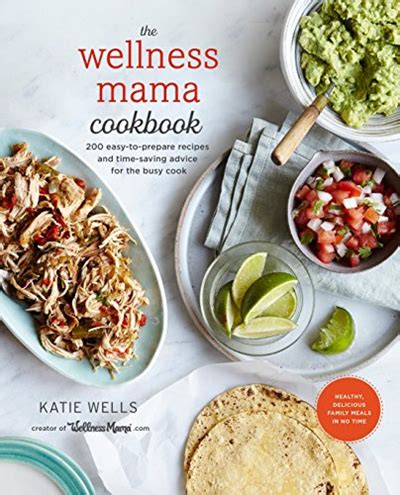 Read The Wellness Mama Cookbook 200 Easytoprepare Recipes And Timesaving Advice For The Busy Cook By Katie  Wells