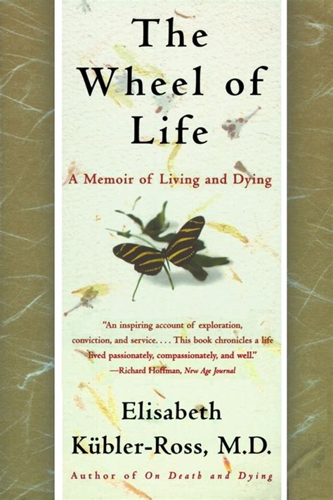 Download The Wheel Of Life A Memoir Of Living And Dying By Elisabeth KBlerross