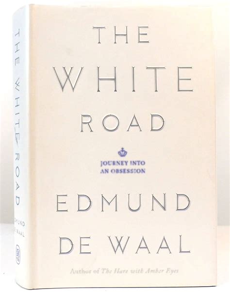 Download The White Road Journey Into An Obsession By Edmund De Waal