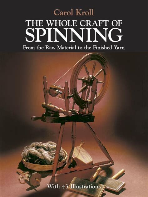Full Download The Whole Craft Of Spinning From The Raw Material To The Finished Yarn By Carol Kroll
