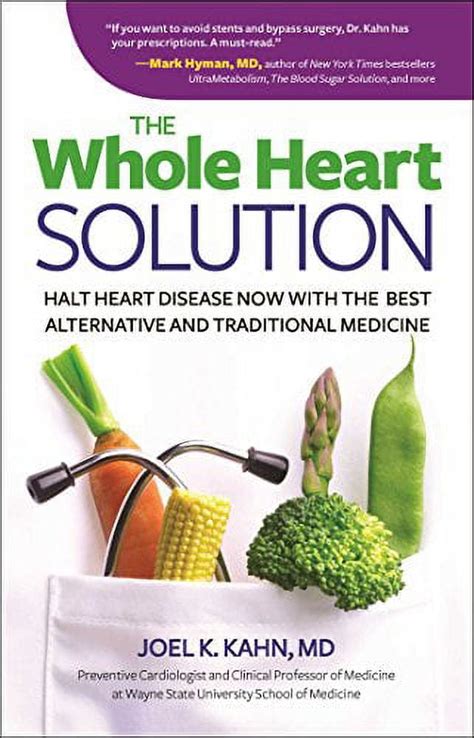 Read The Whole Heart Solution Halt Heart Disease Now With The Best Alternative And Traditional Medicine By Joel K Kahn