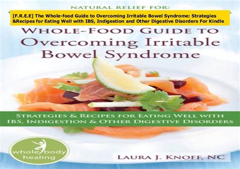 Download The Wholefood Guide To Overcoming Irritable Bowel Syndrome Strategies  Recipes For Eating Well With Ibs Indigestion And Other Digestive Disorders By Laura J Knoff