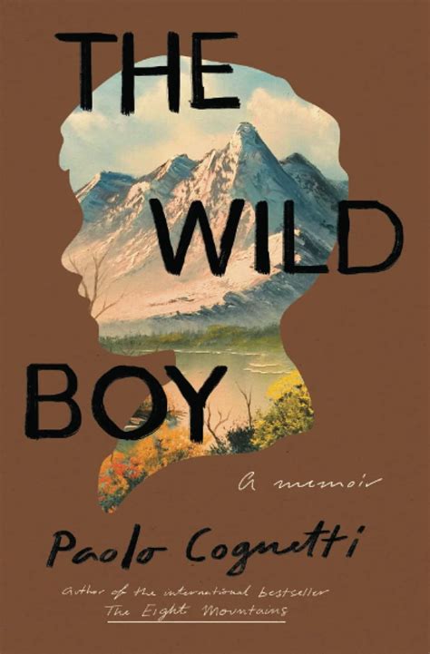 Full Download The Wild Boy A Memoir By Paolo Cognetti