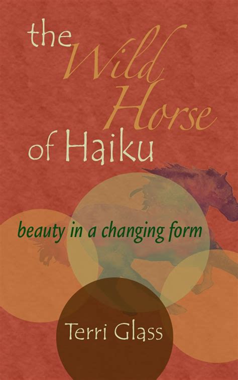 Read The Wild Horse Of Haiku Beauty In A Changing Form By Terri Glass