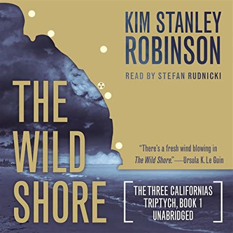 Full Download The Wild Shore Three Californias Triptych 1 By Kim Stanley Robinson