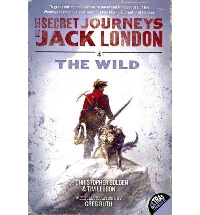 Full Download The Wild The Secret Journeys Of Jack London 1 By Christopher Golden