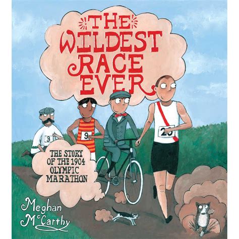 Read Online The Wildest Race Ever The Story Of The 1904 Olympic Marathon By Meghan Mccarthy