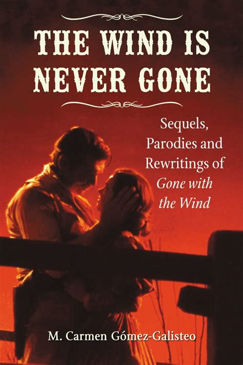 Download The Wind Is Never Gone Sequels Parodies And Rewritings Of Gone With The Wind By M Carmen GMezgalisteo
