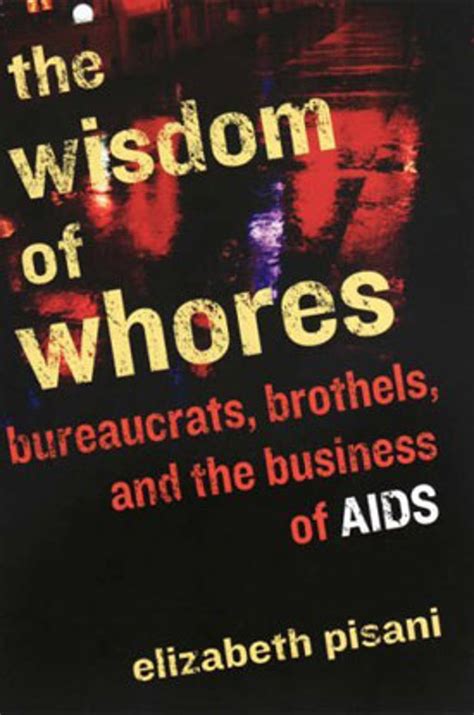 Read The Wisdom Of Whores Bureaucrats Brothels And The Business Of Aids By Elizabeth Pisani
