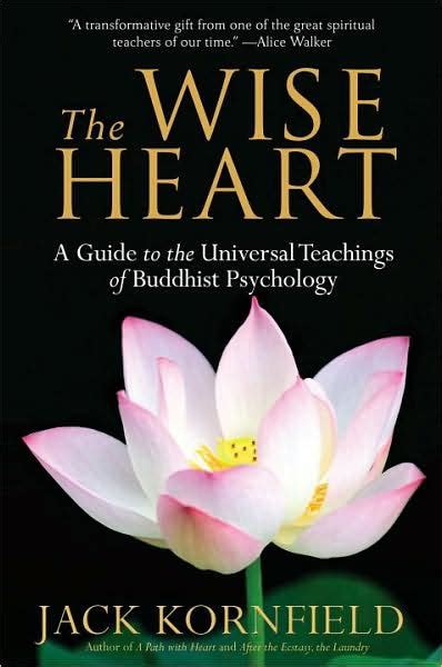 Download The Wise Heart A Guide To The Universal Teachings Of Buddhist Psychology By Jack Kornfield