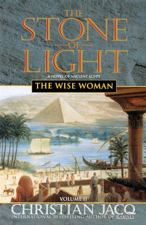 Read Online The Wise Woman The Stone Of Light 2 By Christian Jacq