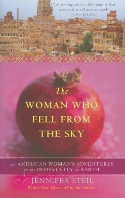 Full Download The Woman Who Fell From The Sky An American Journalists Adventures In The Oldest City On Earth By Jennifer Steil