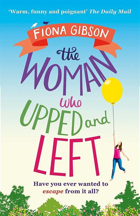 Full Download The Woman Who Upped And Left A Laughoutloud Read That Will Put A Spring In Your Step By Fiona Gibson
