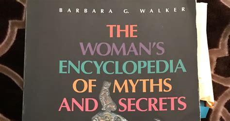 Read Online The Womans Encyclopedia Of Myths And Secrets By Barbara G Walker