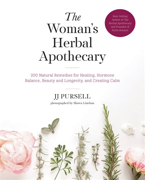 Read Online The Womans Herbal Apothecary 200 Natural Remedies For Healing Hormone Balance Beauty And Longevity And Creating Calm By Jj Pursell