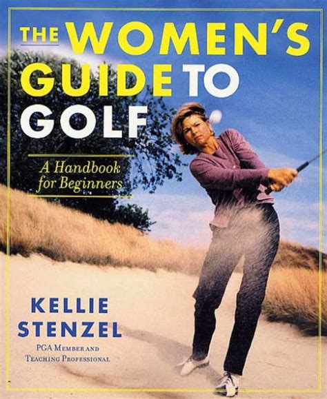 Read The Womens Guide To Golf A Handbook For Beginners By Kellie Stenzel