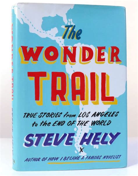 Read The Wonder Trail True Stories From Los Angeles To The End Of The World By Steve Hely