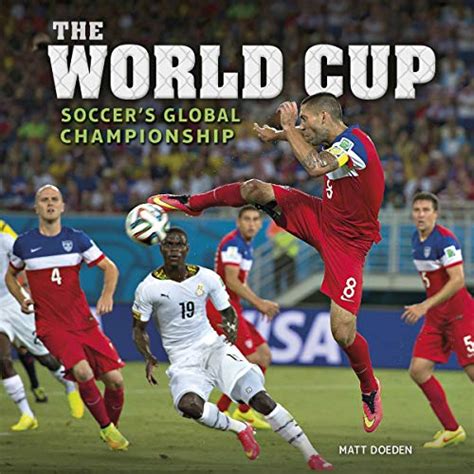 Download The World Cup Soccers Global Championship Spectacular Sports By Matt Doeden