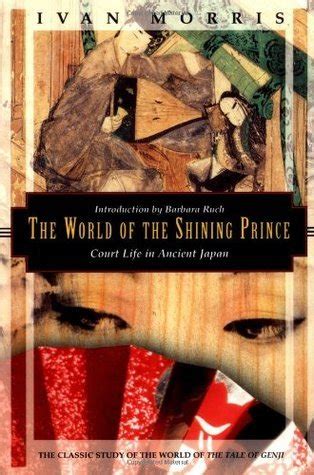 Full Download The World Of The Shining Prince Court Life In Ancient Japan By Ivan Morris