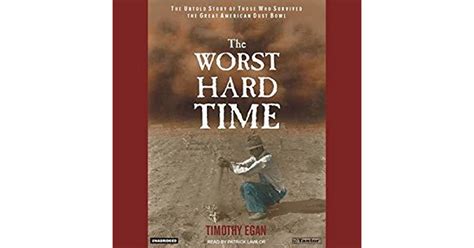 Full Download The Worst Hard Time The Untold Story Of Those Who Survived The Great American Dust Bowl By Timothy Egan