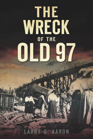 Download The Wreck Of The Old 97 By Larry G Aaron