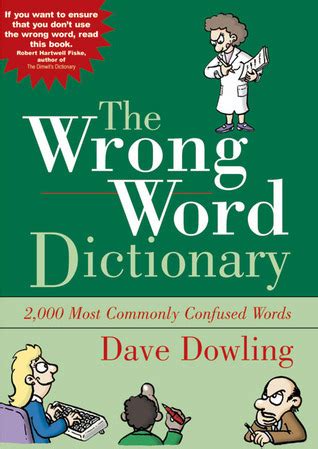 Read Online The Wrong Word Dictionary 2000 Most Commonly Confused Words By Dave Dowling