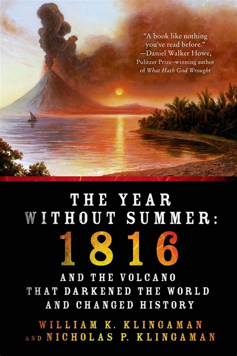 Download The Year Without Summer 1816 And The Volcano That Darkened The World And Changed History By William K Klingaman