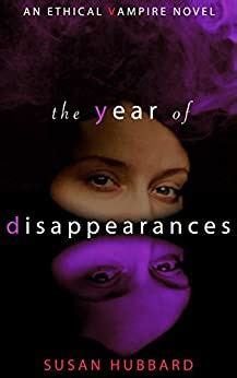 Full Download The Year Of Disappearances Ethical Vampire 2 By Susan Hubbard