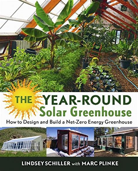 Full Download The Yearround Solar Greenhouse How To Design And Build A Netzero Energy Greenhouse By Lindsey Schiller