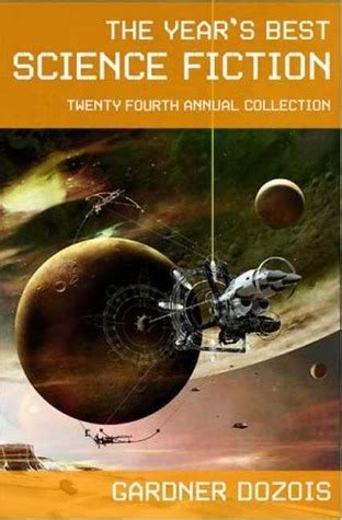 Read The Years Best Science Fiction Twentyfourth Annual Collection By Gardner Dozois