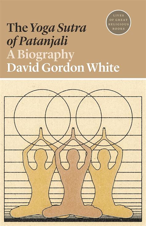 Read Online The Yoga Sutra Of Patanjali A Biography By David Gordon White