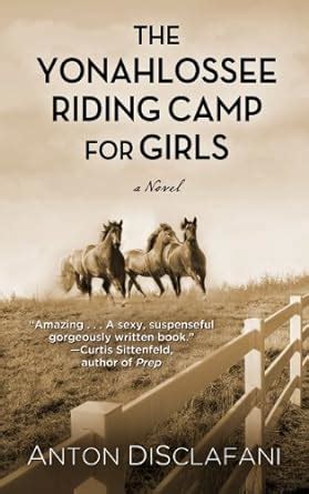 Read The Yonahlossee Riding Camp For Girls By Anton Disclafani