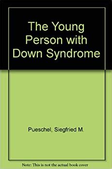 Full Download The Young Person With Down Syndrome Transition From Adolescence To Adulthood By Siegfried M Pueschel