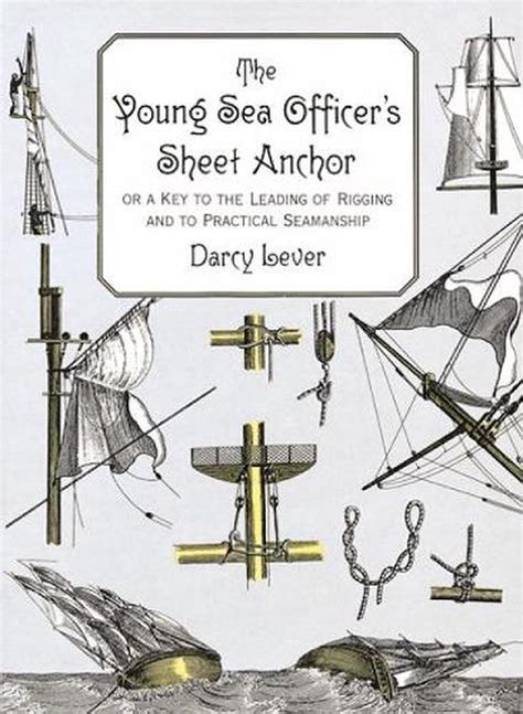 Read Online The Young Sea Officers Sheet Anchor Or A Key To The Leading Of Rigging And To Practical Seamanship Dover Maritime By Darcy Lever